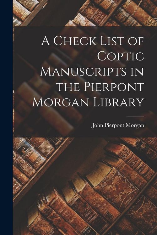 Produktbild: A Check List of Coptic Manuscripts in the Pierpont Morgan Library
