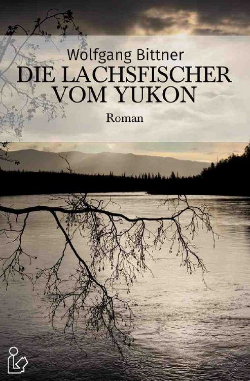 Die Lachsfischer Vom Yukon