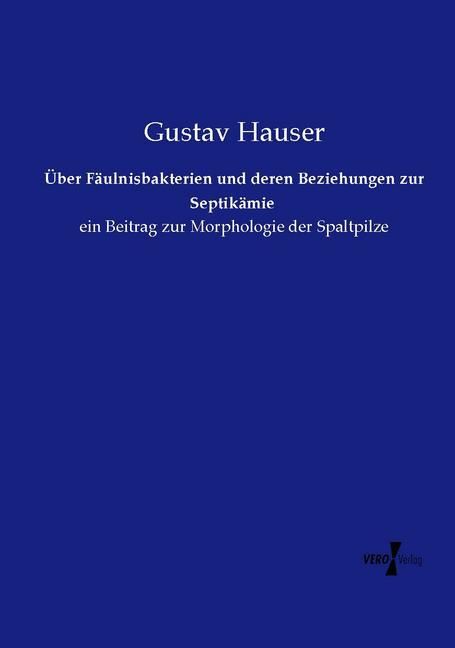 Produktbild: &Uuml;ber F&auml;ulnisbakterien und deren Beziehungen zur Septik&auml;mie