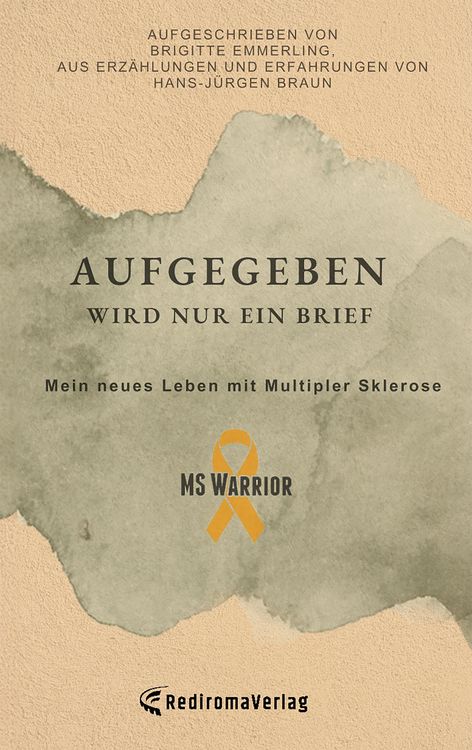 Produktbild: Aufgegeben wird nur ein Brief, mein neues Leben mit Multipler Sklerose