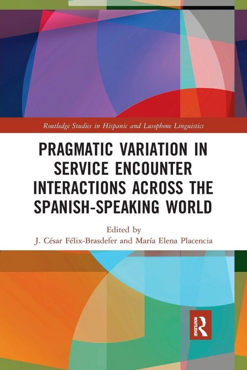Produktbild: Pragmatic Variation in Service Encounter Interactions across the Spanish-Speaking World