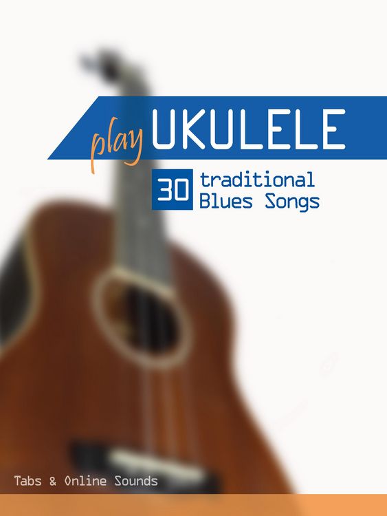 Produktbild: Play Ukulele - 30 traditional Blues Songs