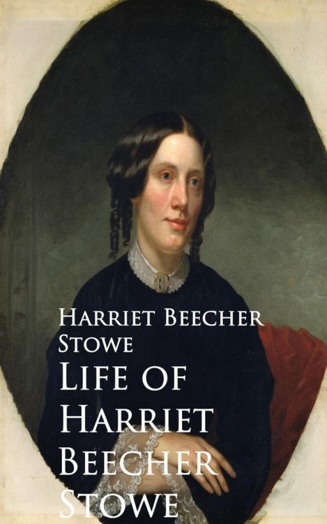 Produktbild: Life of Harriet Beecher Stowe