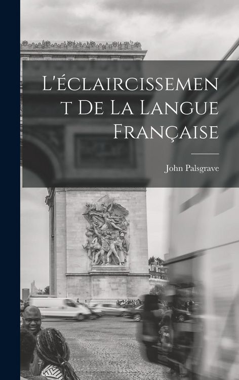 Produktbild: L'&eacute;claircissement De La Langue Fran&ccedil;aise