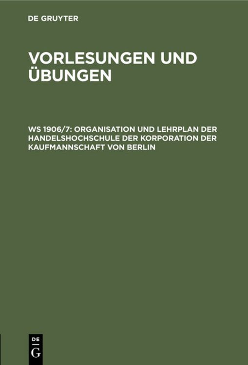Produktbild: Organisation und Lehrplan der Handelshochschule der Korporation der Kaufmannschaft von Berlin