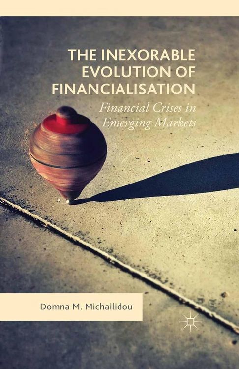 Produktbild: The Inexorable Evolution of Financialisation