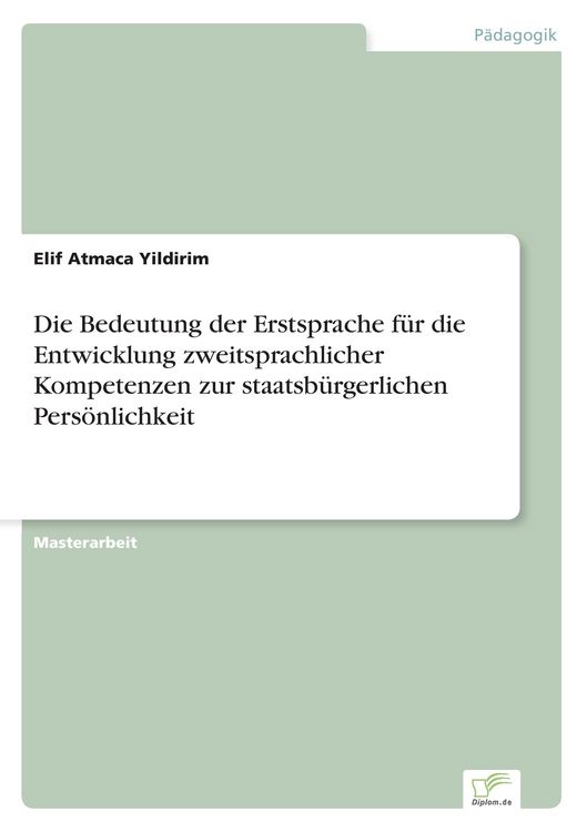 Produktbild: Die Bedeutung der Erstsprache f&uuml;r die Entwicklung zweitsprachlicher Kompetenzen zur staatsb&uuml;rgerlichen Pers&ouml;nlichkeit