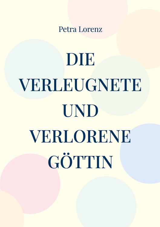 Produktbild: Die verleugnete und verlorene G&ouml;ttin
