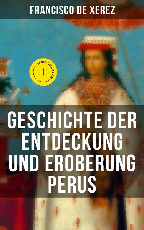 Produktbild: Geschichte der Entdeckung und Eroberung Perus