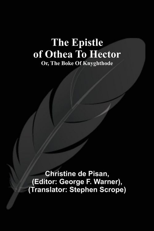 Produktbild: The Epistle Of Othea To Hector; Or, The Boke Of Knyghthode