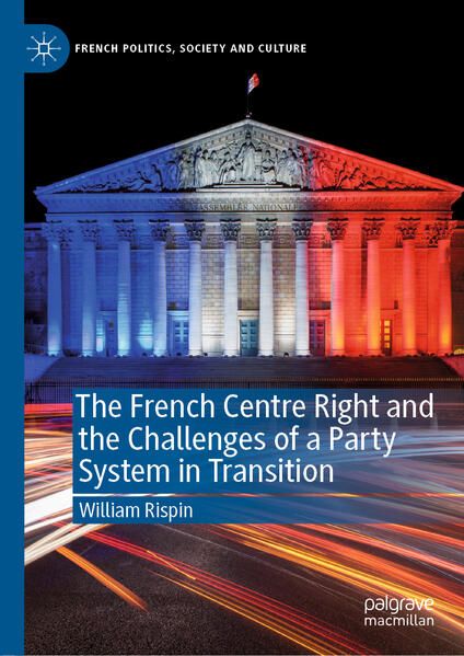 Produktbild: The French Centre Right and the Challenges of a Party System in Transition