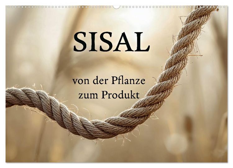 Produktbild: SISAL - von der Pflanze zum Produkt (Wandkalender 2027 DIN A2 quer), CALVENDO Monatskalender