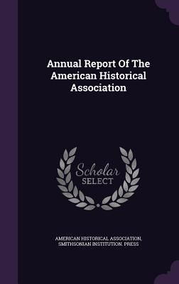Produktbild: Annual Report Of The American Historical Association