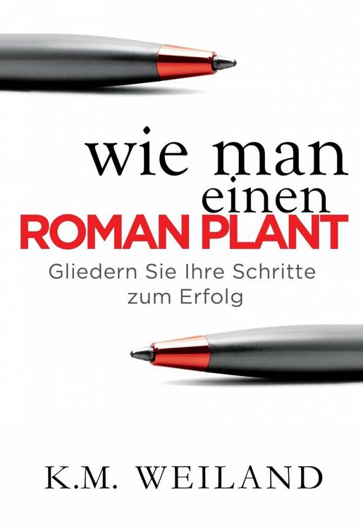 Produktbild: Wie man einen Roman plant: Gliedern Sie Ihre Schritte zum Erfolg