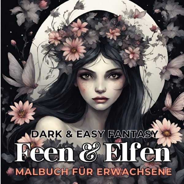 Produktbild: Feen und Elfen Malbuch f&uuml;r Erwachsene Dark & Easy Fantasy Entspannung und Stressabbau Fantasie Ausmalbilder Waldfee f&uuml;r Frauen Teenager Jugendliche