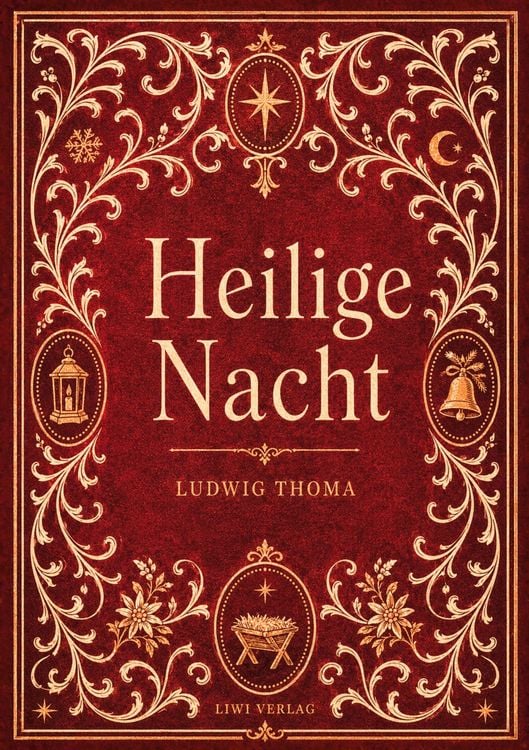 Produktbild: Ludwig Thoma: Heilige Nacht. Vollst&auml;ndige Neuausgabe