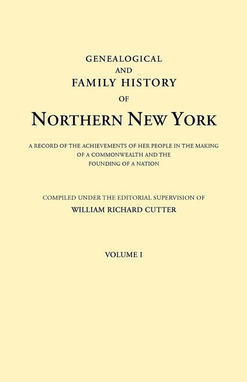 Produktbild: Genealogical and Family History of Northern New York. a Record of the Achievements of Her People in the Making of a Commonwealth and the Founding of a