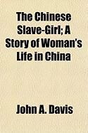 Produktbild: The Chinese Slave-Girl; A Story of Woman's Life in China