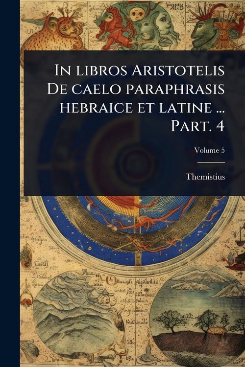 Produktbild: In libros Aristotelis De caelo paraphrasis hebraice et latine ... Part. 4