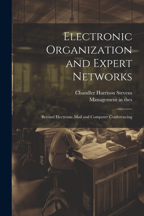 Produktbild: Electronic Organization and Expert Networks: Beyond Electronic Mail and Computer Conferencing