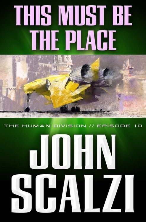 Produktbild: The Human Division #10: This Must Be the Place