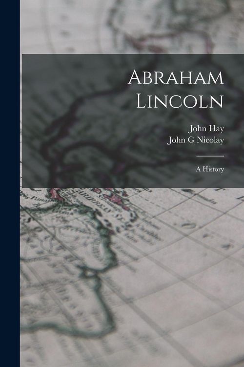 Produktbild: Abraham Lincoln; a History