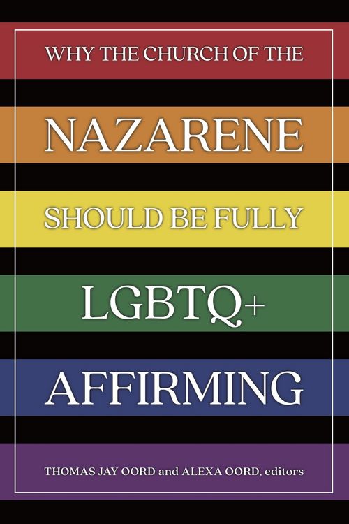 Produktbild: Why the Church of the Nazarene Should Be Fully LGBTQ+ Affirming
