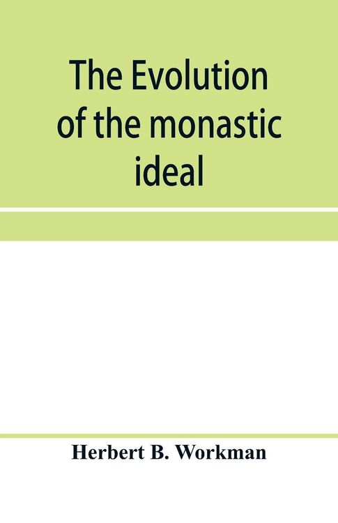 Produktbild: The evolution of the monastic ideal from the earliest times down to the coming of the friars