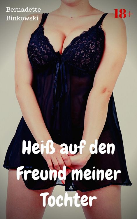Produktbild: Hei&szlig; auf den Freund meiner Tochter
