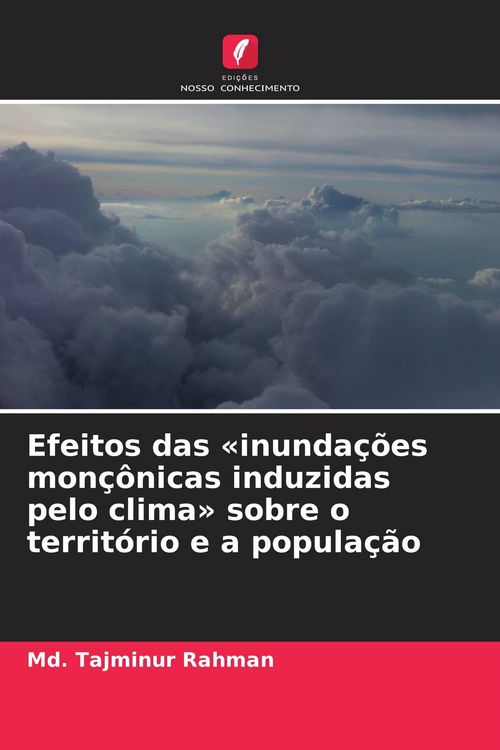 Produktbild: Efeitos das 'inunda&ccedil;&otilde;es mon&ccedil;&ocirc;nicas induzidas pelo clima' sobre o territ&oacute;rio e a popula&ccedil;&atilde;o