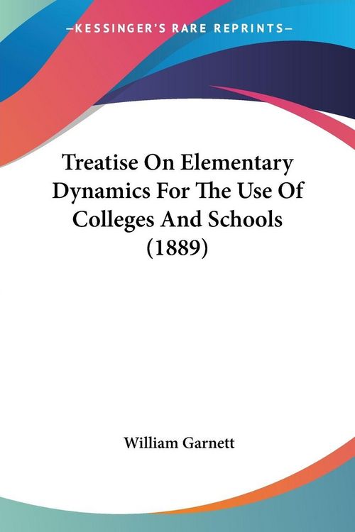Produktbild: Treatise On Elementary Dynamics For The Use Of Colleges And Schools (1889)