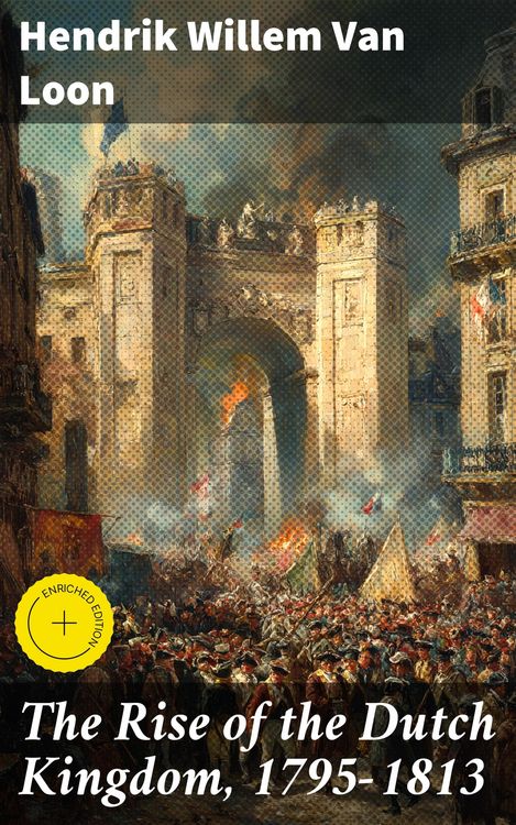Produktbild: The Rise of the Dutch Kingdom, 1795-1813