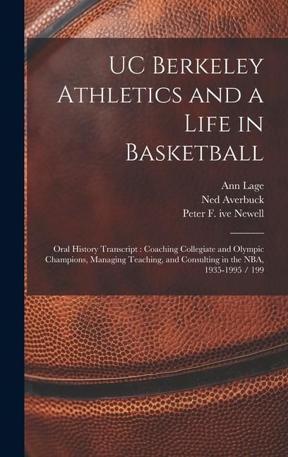 Produktbild: UC Berkeley Athletics and a Life in Basketball: Oral History Transcript: Coaching Collegiate and Olympic Champions, Managing Teaching, and Consulting