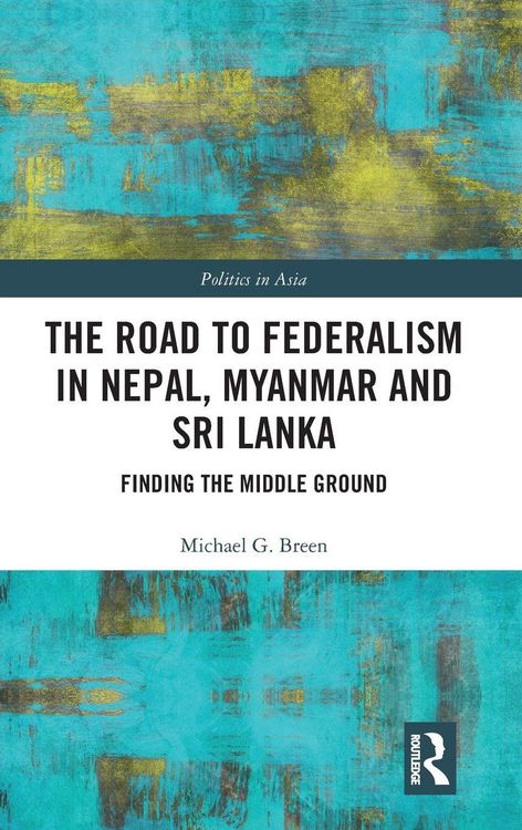 Produktbild: The Road to Federalism in Nepal, Myanmar and Sri Lanka