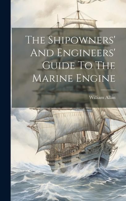 Produktbild: The Shipowners' And Engineers' Guide To The Marine Engine