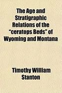 Produktbild: The Age and Stratigraphic Relations of the "Ceratops Beds" of Wyoming and Montana
