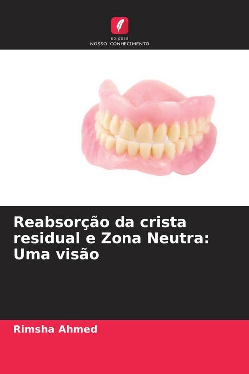 Produktbild: Reabsor&ccedil;&atilde;o da crista residual e Zona Neutra: Uma vis&atilde;o