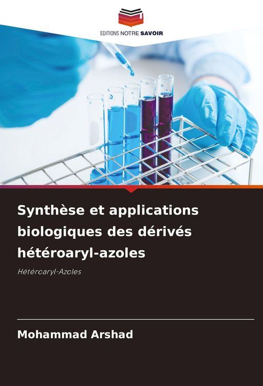 Produktbild: Synth&egrave;se et applications biologiques des d&eacute;riv&eacute;s h&eacute;t&eacute;roaryl-azoles