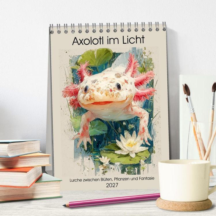 Produktbild: Axolotl im Licht. Lurche zwischen Bl&uuml;ten, Pflanzen und Fantasie (Tischkalender 2027 DIN A5 hoch), CALVENDO Monatskalender