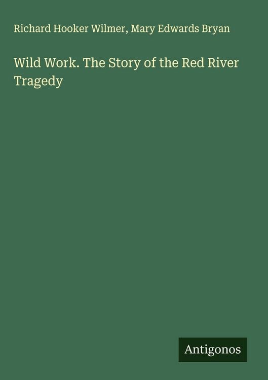 Produktbild: Wild Work. The Story of the Red River Tragedy