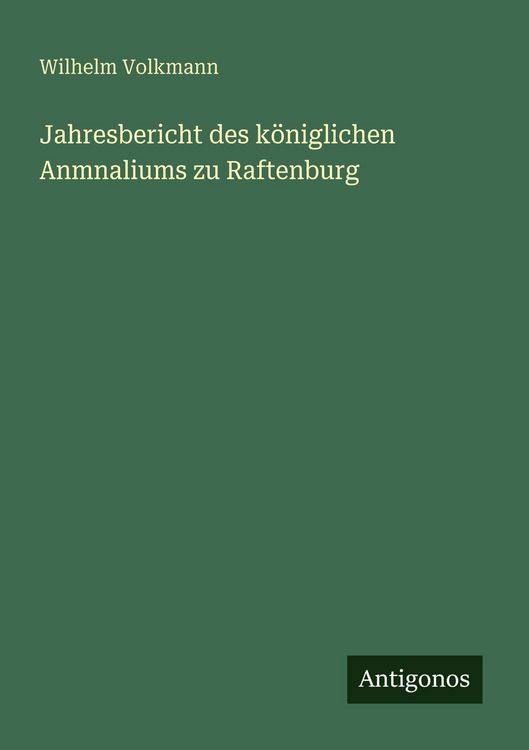 Produktbild: Jahresbericht des k&ouml;niglichen Anmnaliums zu Raftenburg