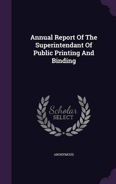 Produktbild: Annual Report Of The Superintendant Of Public Printing And Binding