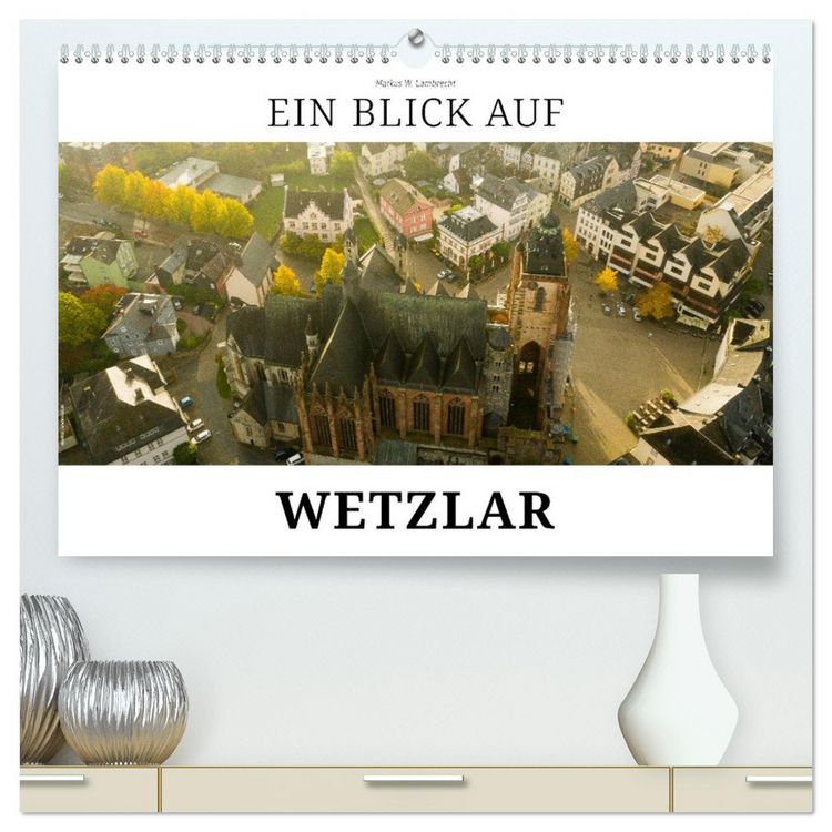 Produktbild: Ein Blick auf Wetzlar (hochwertiger Premium Wandkalender 2026 DIN A2 quer), Kunstdruck in Hochglanz