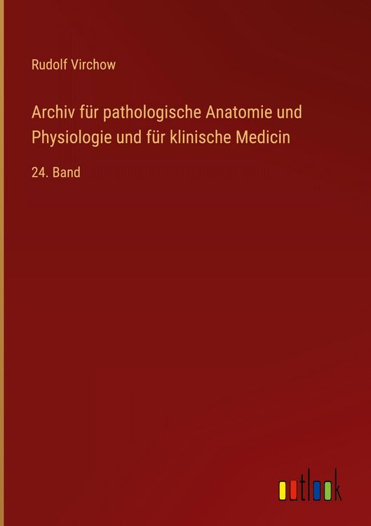 Produktbild: Archiv f&uuml;r pathologische Anatomie und Physiologie und f&uuml;r klinische Medicin