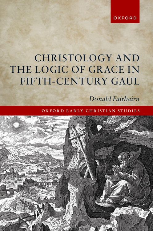 Produktbild: Christology and the Logic of Grace in Fifth-Century Gaul