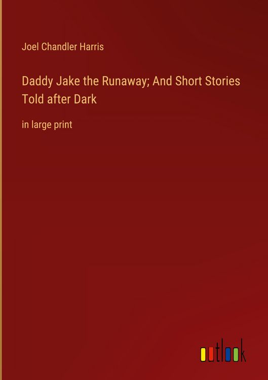 Produktbild: Daddy Jake the Runaway; And Short Stories Told after Dark