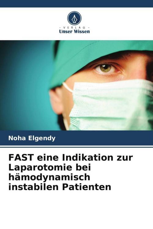 Produktbild: FAST eine Indikation zur Laparotomie bei h&auml;modynamisch instabilen Patienten
