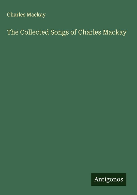 Produktbild: The Collected Songs of Charles Mackay