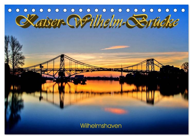 Produktbild: Kaiser-Wilhelm-Br&uuml;cke Wilhelmshaven (Tischkalender 2026 DIN A5 quer), CALVENDO Monatskalender