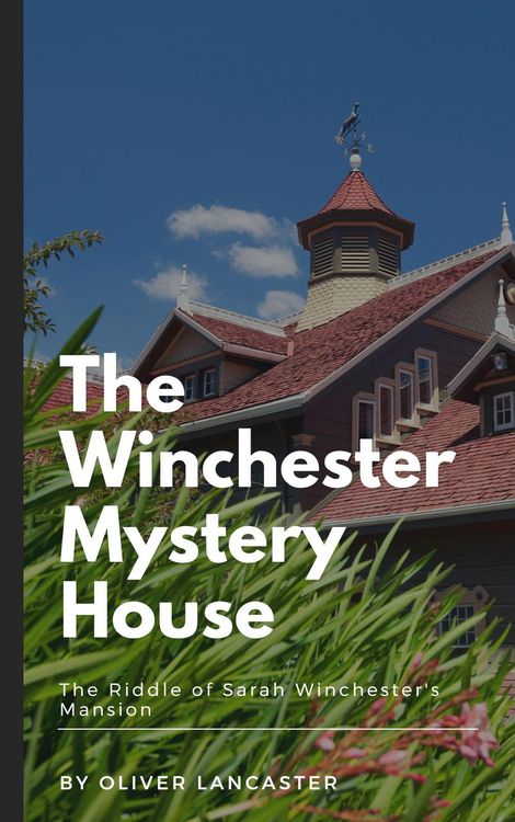 Produktbild: The Winchester Mystery House: The Riddle of Sarah Winchester's Mansion